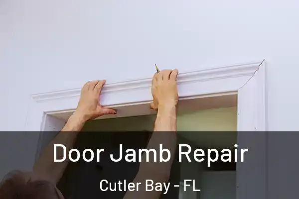 Door Jamb Repair Cutler Bay - FL