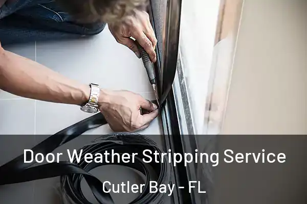 Door Weather Stripping Service Cutler Bay - FL