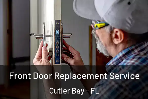 Front Door Replacement Service Cutler Bay - FL