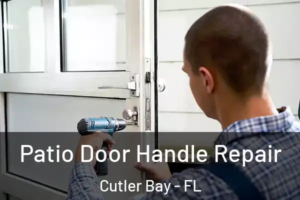 Patio Door Handle Repair Cutler Bay - FL