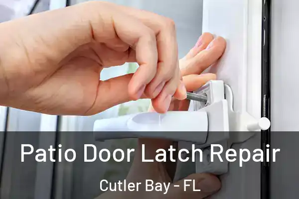Patio Door Latch Repair Cutler Bay - FL
