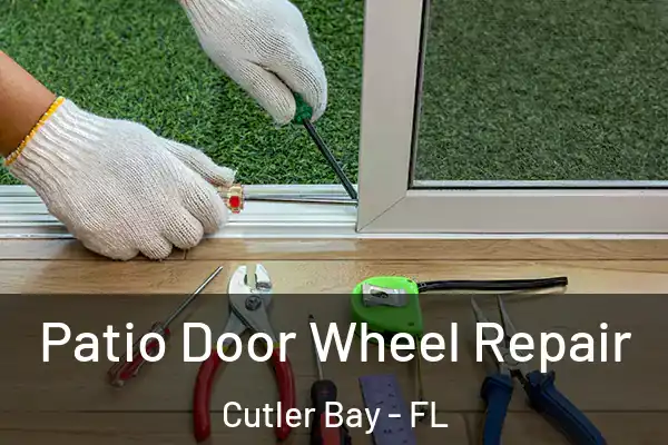  Patio Door Wheel Repair Cutler Bay - FL