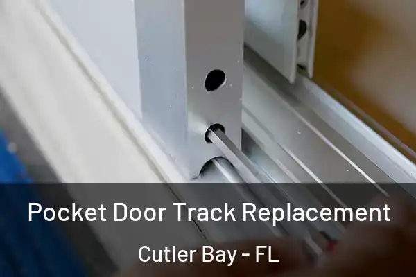 Pocket Door Track Replacement Cutler Bay - FL
