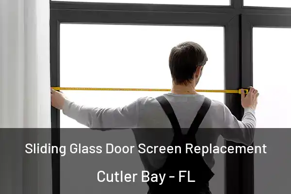 Sliding Glass Door Screen Replacement Cutler Bay - FL