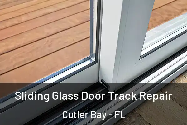 Sliding Glass Door Track Repair Cutler Bay - FL